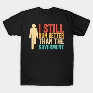 I still run better Funny Amputee Leg T-Shirt